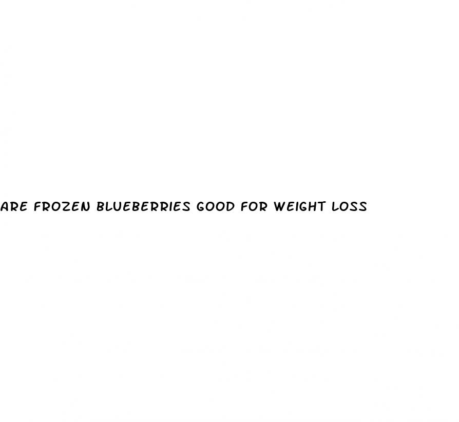 are frozen blueberries good for weight loss