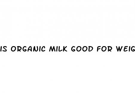 is organic milk good for weight loss