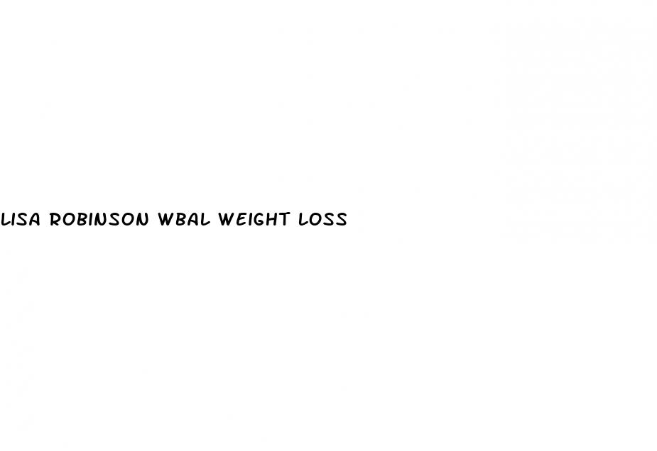 lisa robinson wbal weight loss