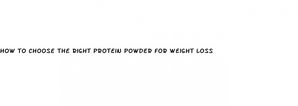 how to choose the right protein powder for weight loss