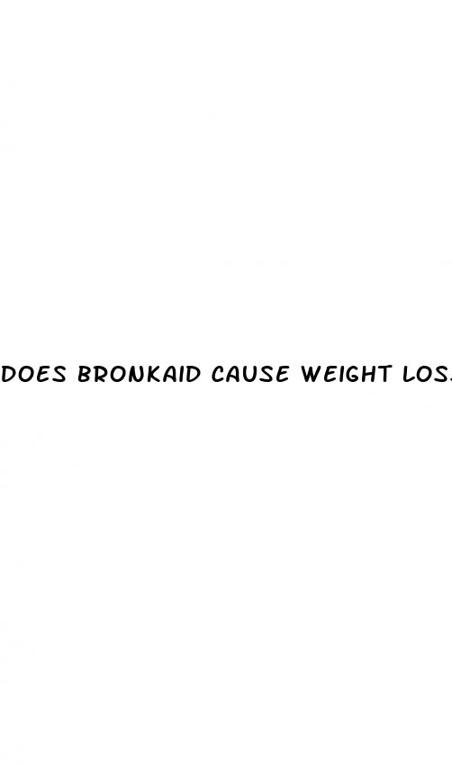 does bronkaid cause weight loss