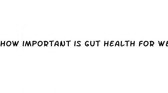 how important is gut health for weight loss