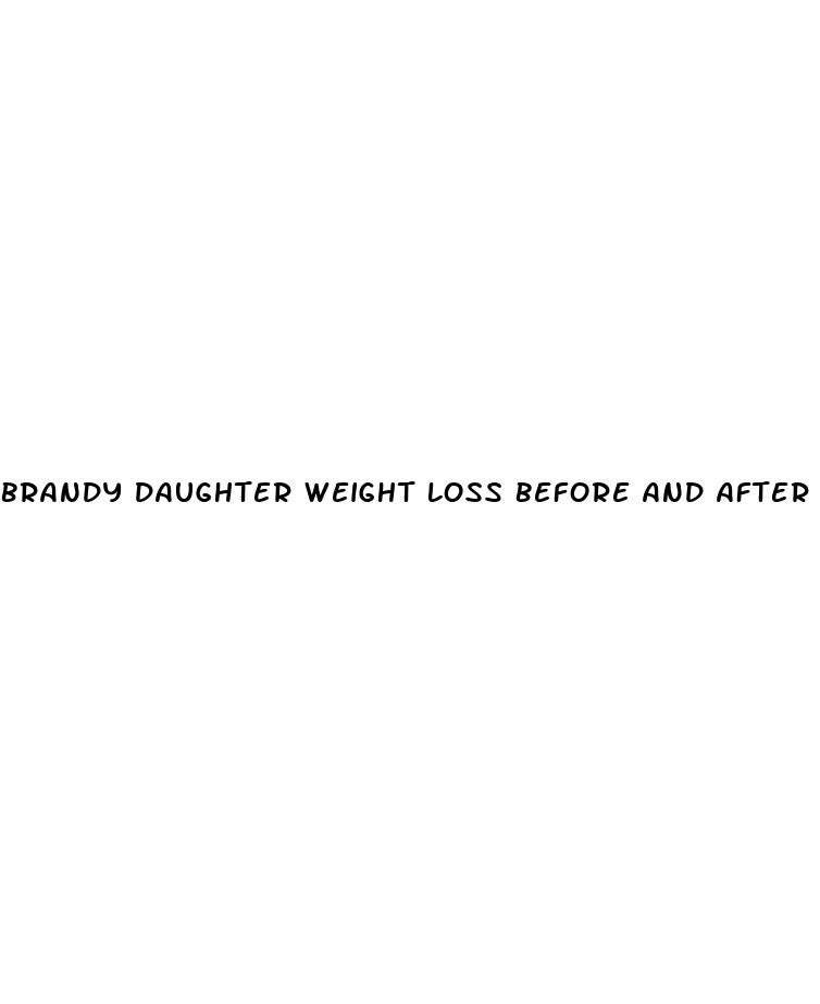 brandy daughter weight loss before and after