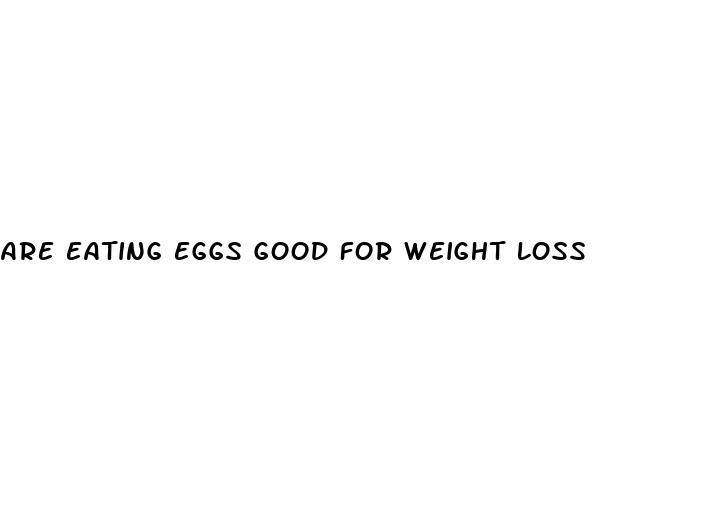 are eating eggs good for weight loss