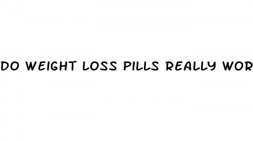 do weight loss pills really work yahoo answers