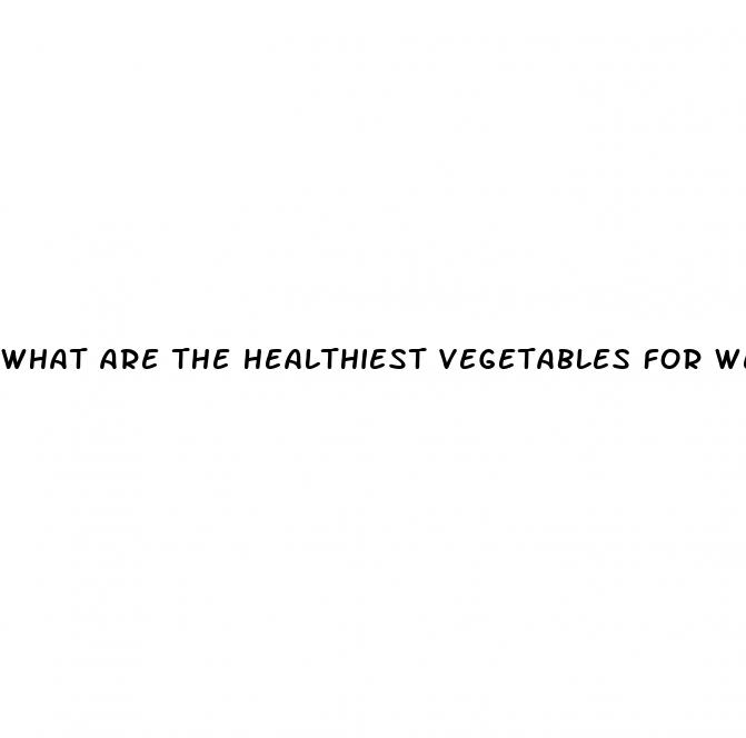 what are the healthiest vegetables for weight loss