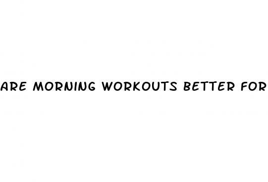 are morning workouts better for weight loss