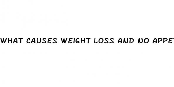 what causes weight loss and no appetite