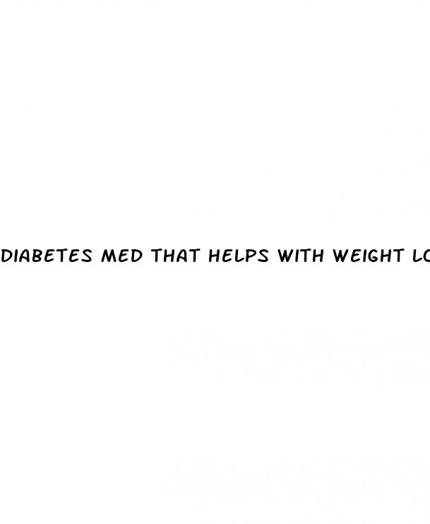 diabetes med that helps with weight loss