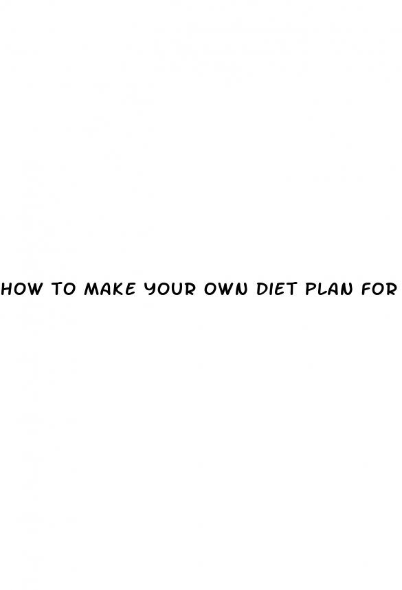 how to make your own diet plan for weight loss