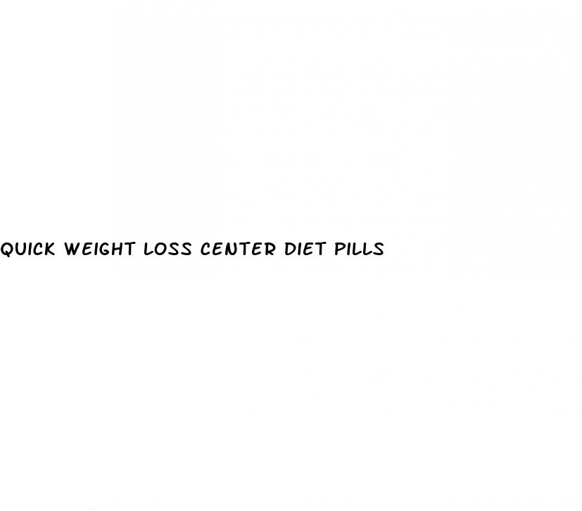 quick weight loss center diet pills