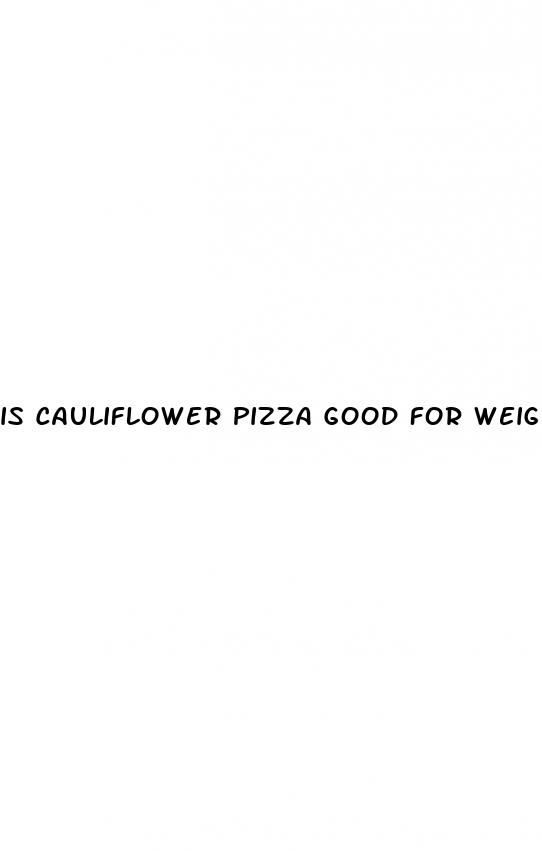 is cauliflower pizza good for weight loss