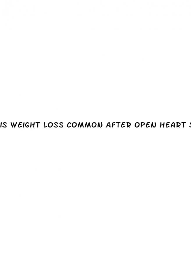 is weight loss common after open heart surgery