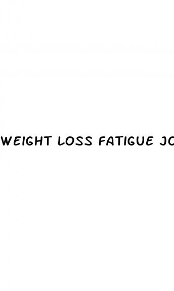 weight loss fatigue joint pain
