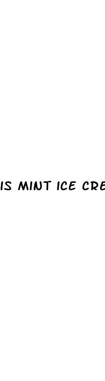 is mint ice cream good for weight loss