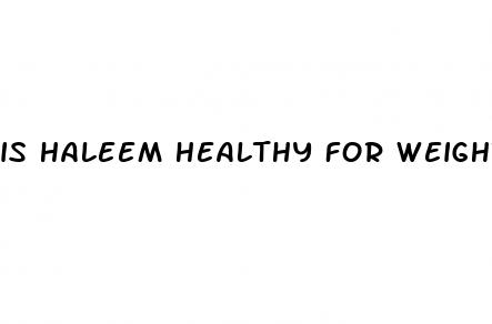 is haleem healthy for weight loss