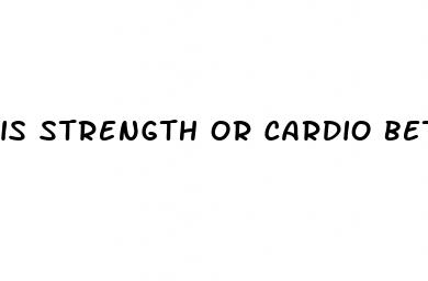 is strength or cardio better for weight loss