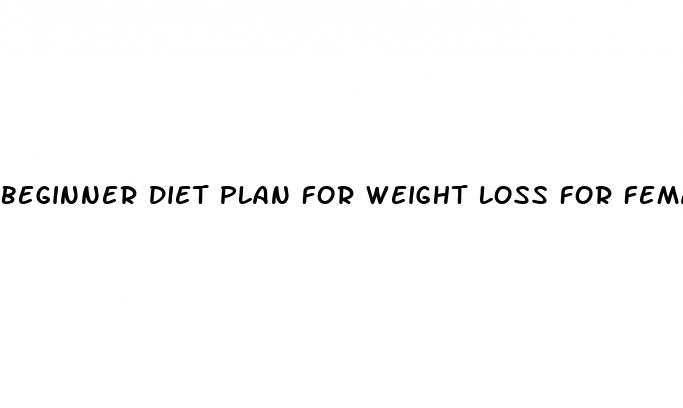 beginner diet plan for weight loss for female