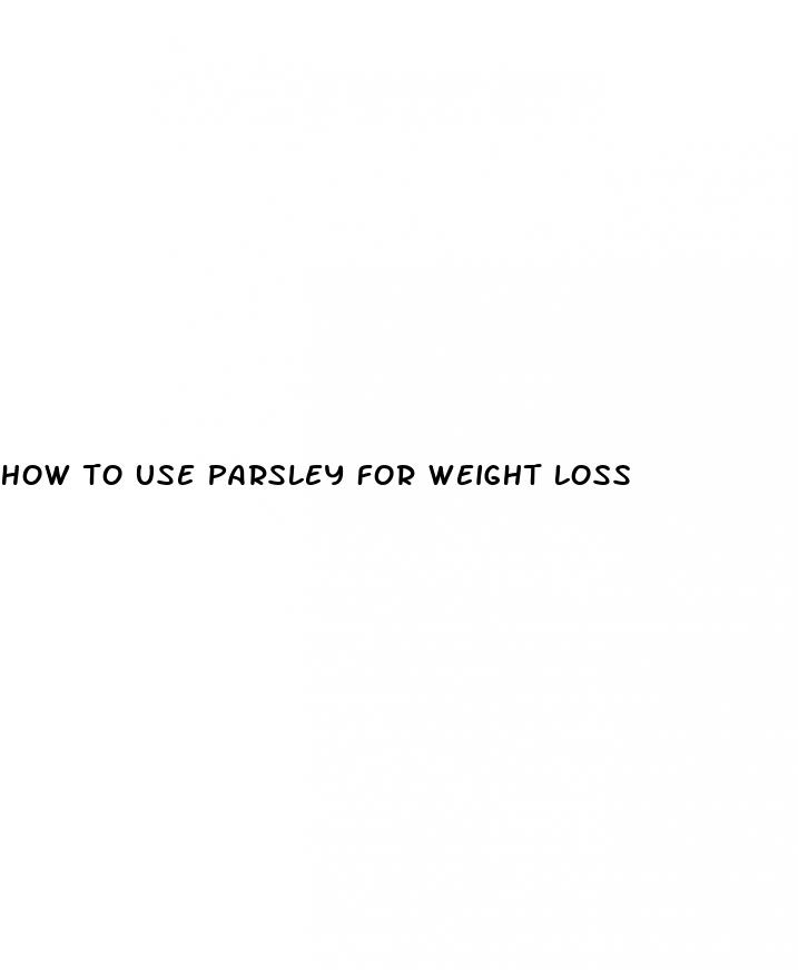 how to use parsley for weight loss