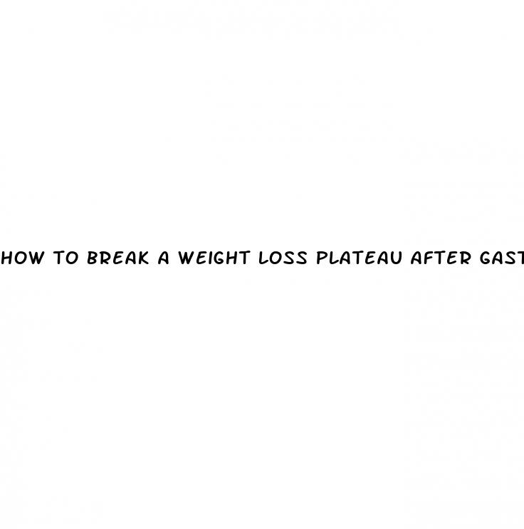 how to break a weight loss plateau after gastric sleeve