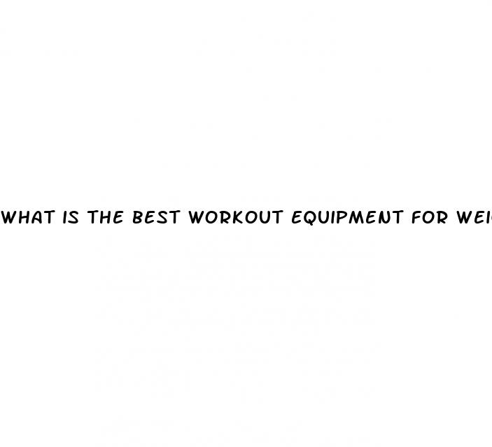 what is the best workout equipment for weight loss