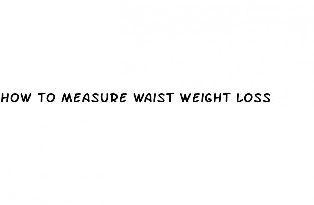 how to measure waist weight loss