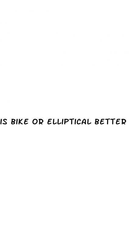 is bike or elliptical better for weight loss