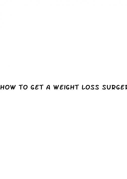 how to get a weight loss surgery
