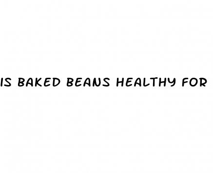 is baked beans healthy for weight loss