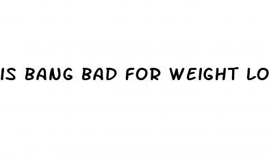 is bang bad for weight loss