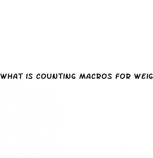 what is counting macros for weight loss