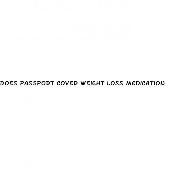 does passport cover weight loss medication