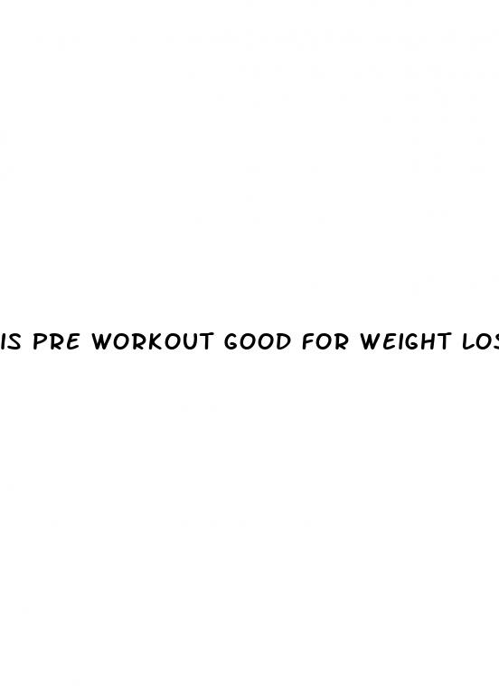 is pre workout good for weight loss