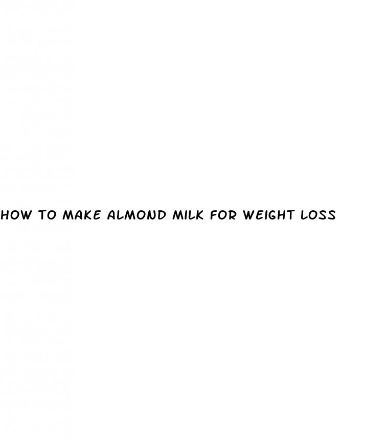 how to make almond milk for weight loss