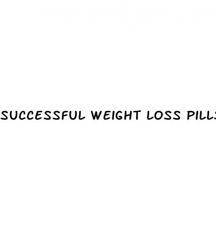 successful weight loss pills