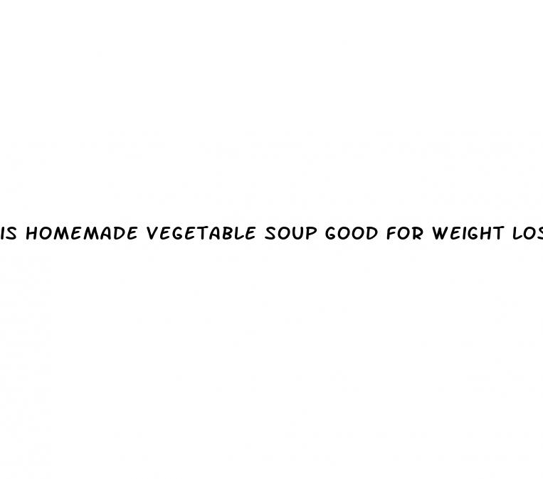 is homemade vegetable soup good for weight loss