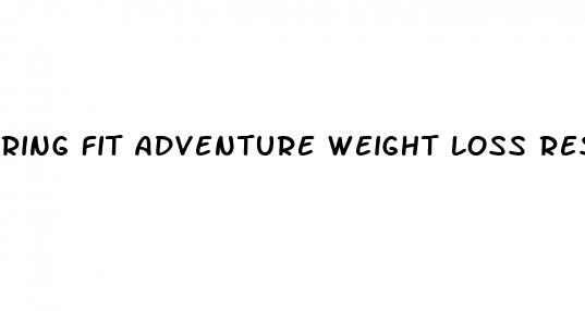 ring fit adventure weight loss results