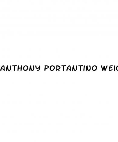 anthony portantino weight loss
