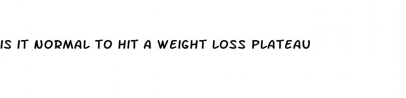 is it normal to hit a weight loss plateau