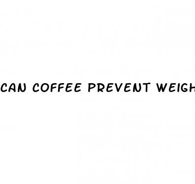 can coffee prevent weight loss
