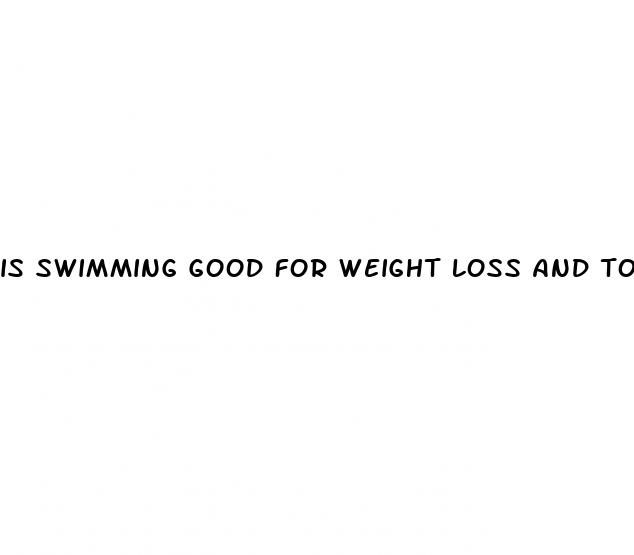 is swimming good for weight loss and toning