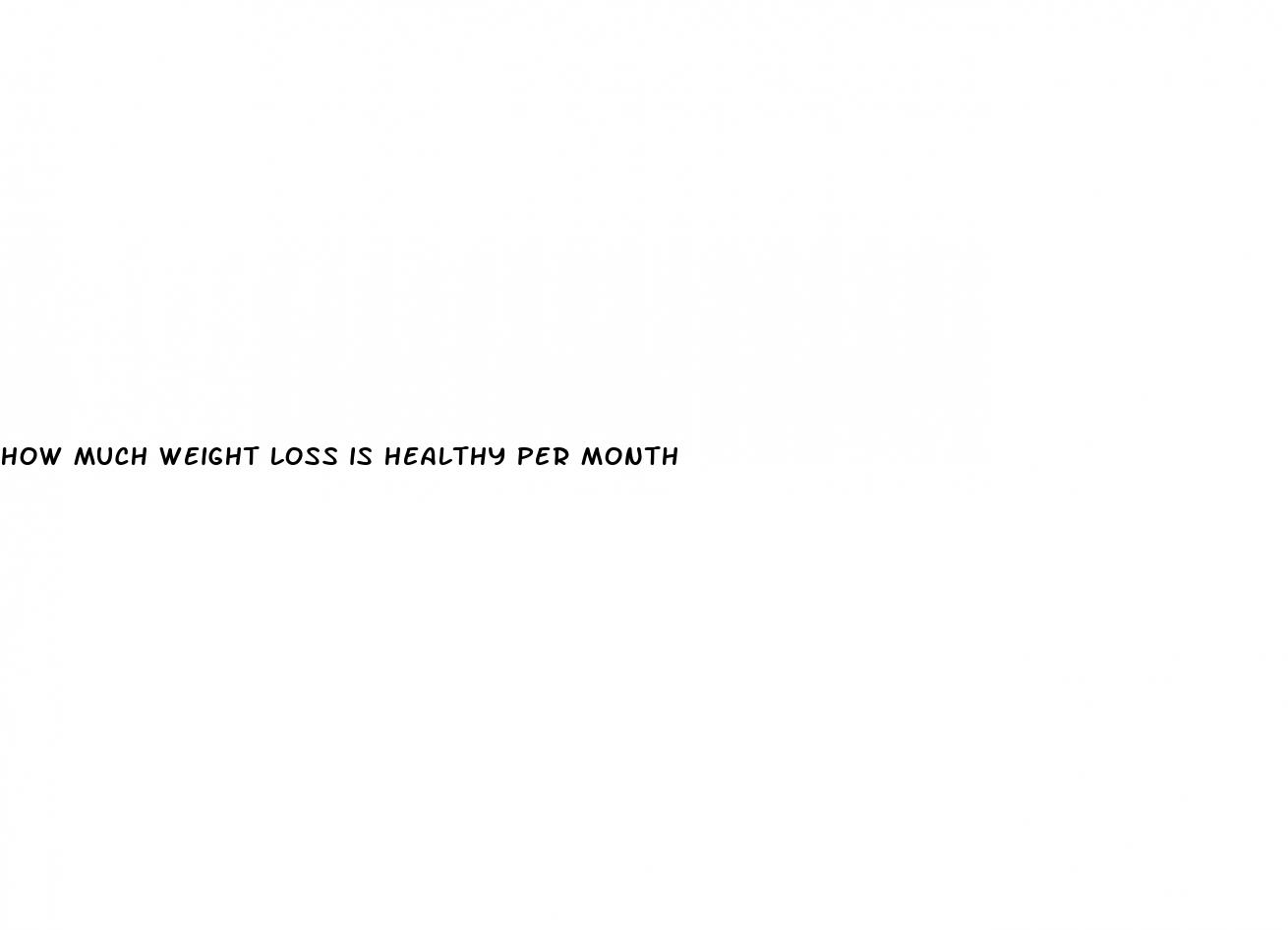how much weight loss is healthy per month