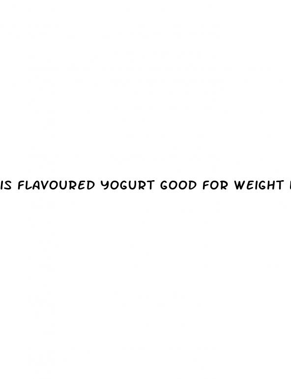 is flavoured yogurt good for weight loss