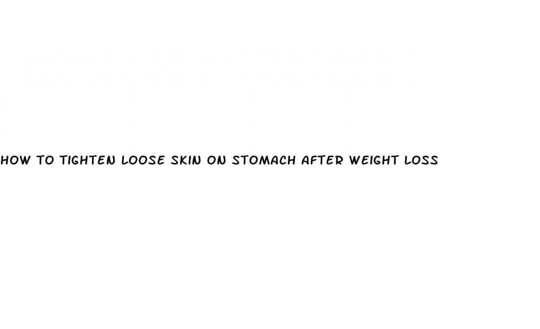 how to tighten loose skin on stomach after weight loss