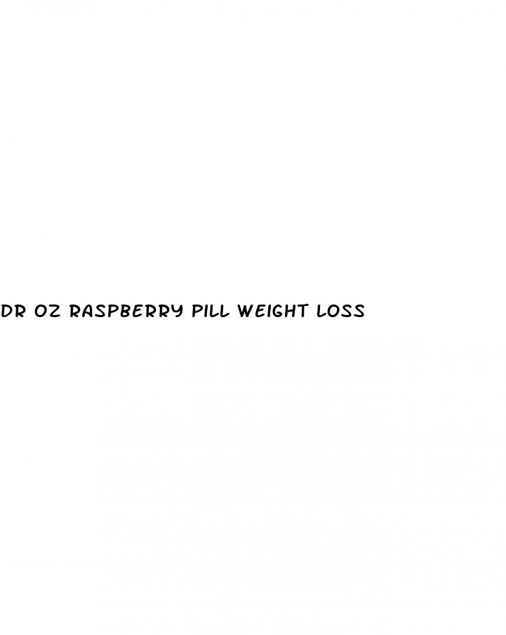 dr oz raspberry pill weight loss