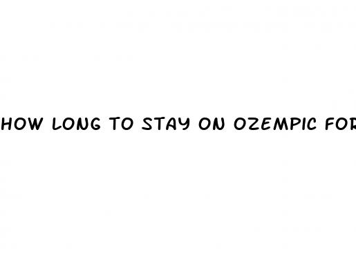 how long to stay on ozempic for weight loss