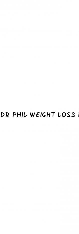 dr phil weight loss pill