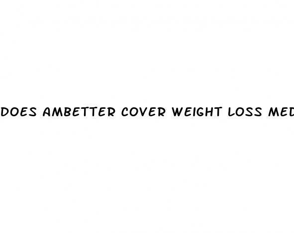 does ambetter cover weight loss medication