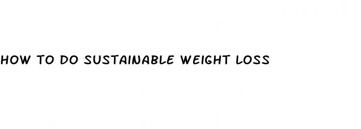 how to do sustainable weight loss