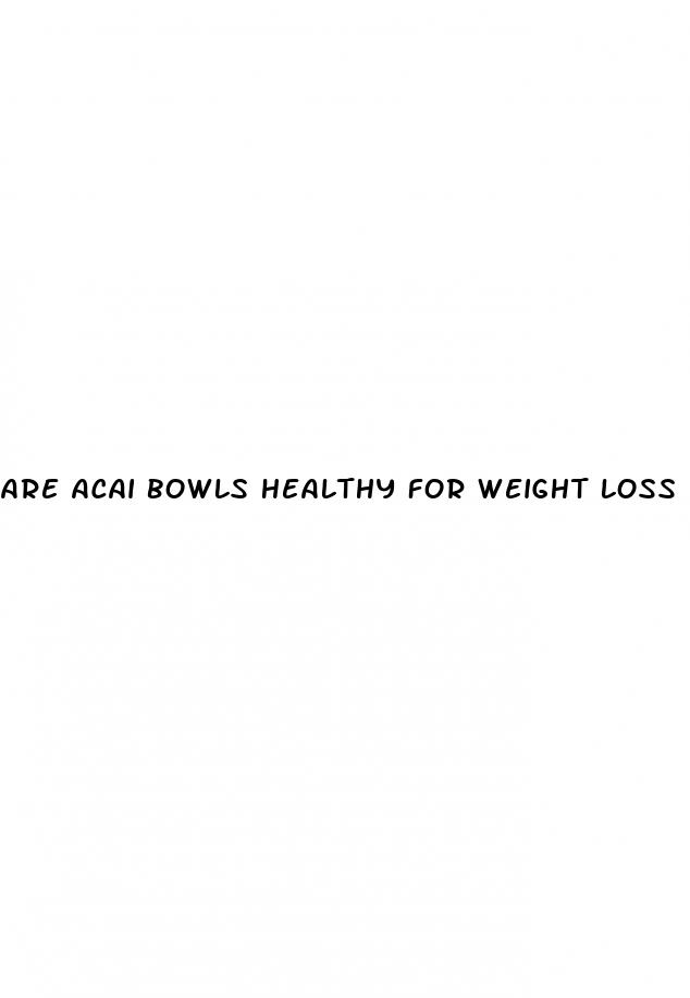 are acai bowls healthy for weight loss